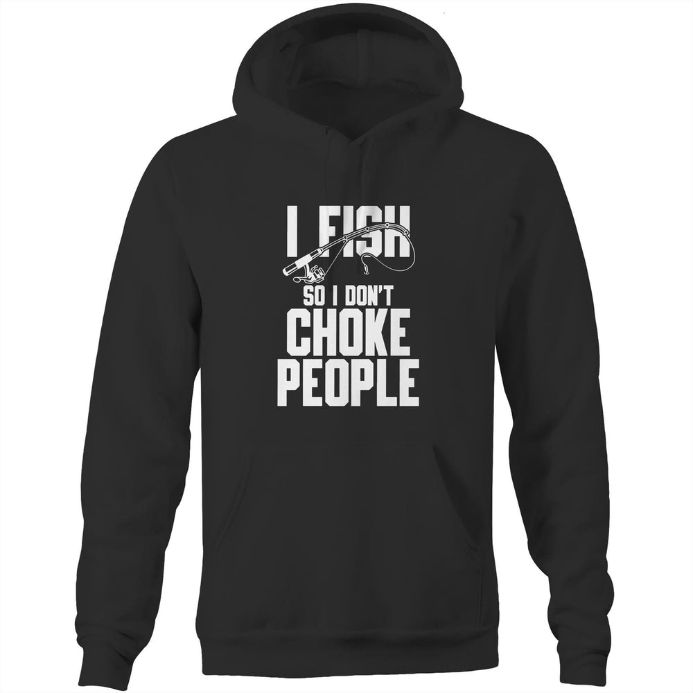 I Fish So I Don't Choke People Hoodie