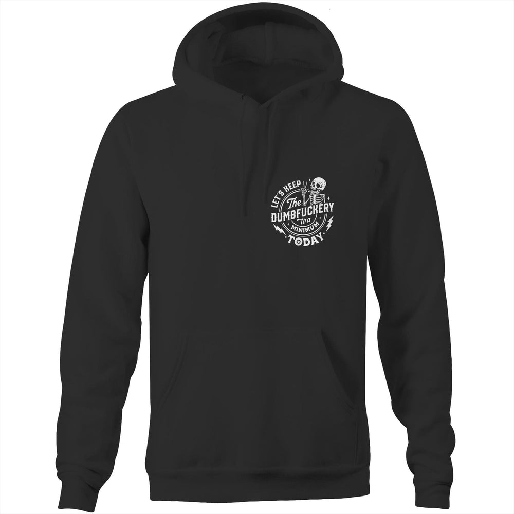 Let's Keep The Dumbfuckery To A Minimum Today Hoodie