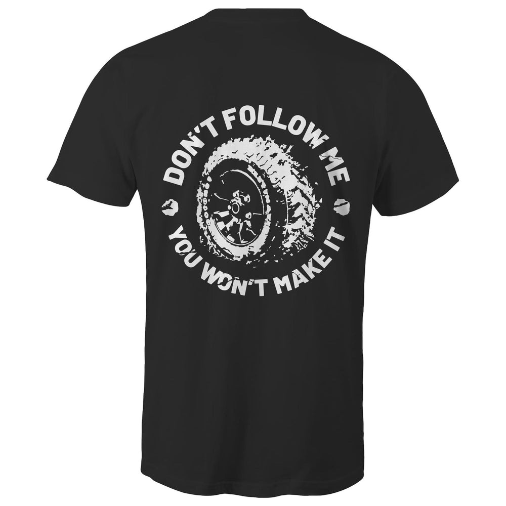 Don't Follow Me You Won't Make it Tee