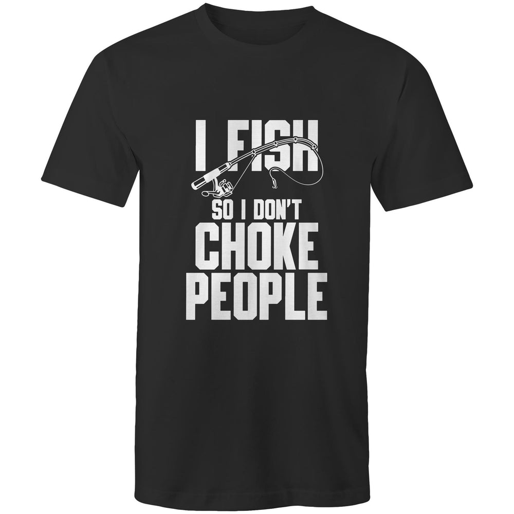 I Fish So I Don't Choke People Tee