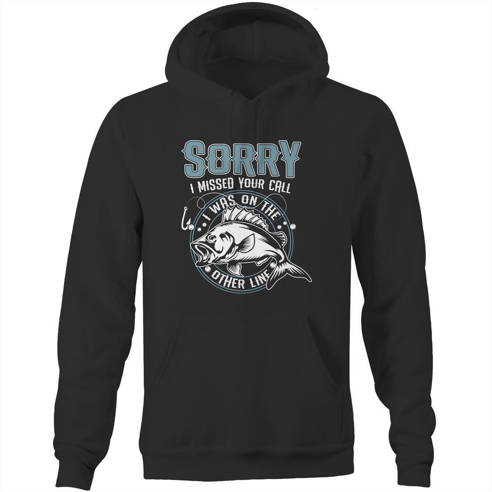 Sorry I Missed Your Call - Fishing Graphic Hoodie