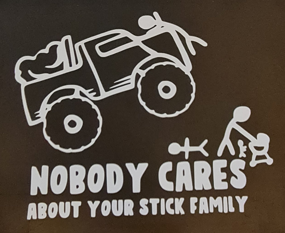 Nobody cares about your stick family vinyl sticker