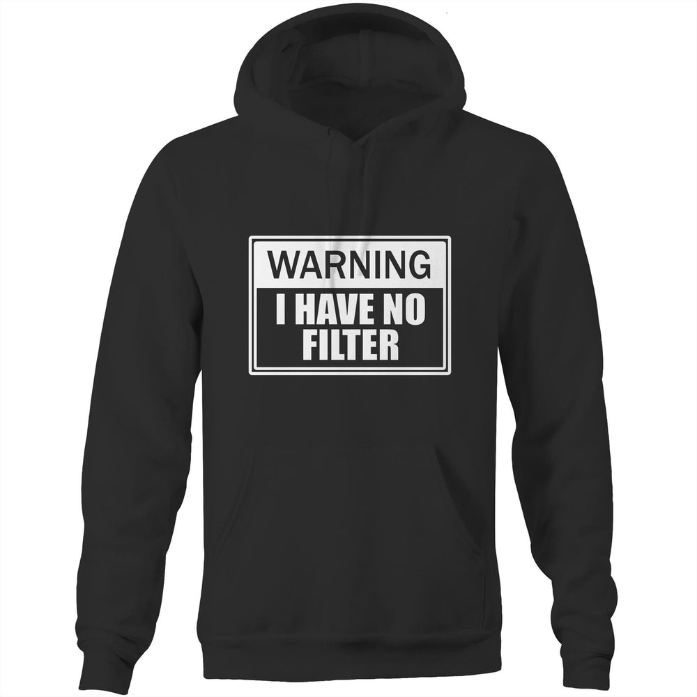 Warning I Have No Filter Hoodie