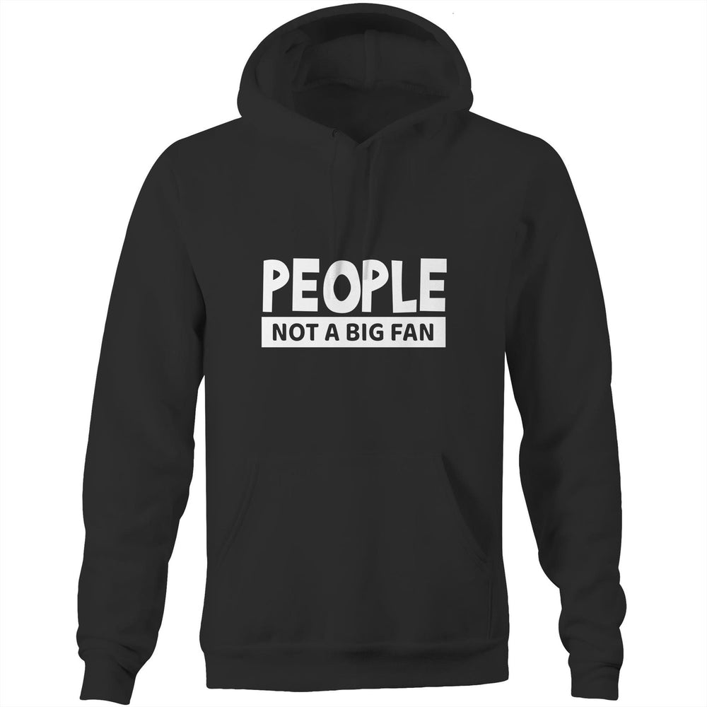 People Not A Big Fan Hoodie