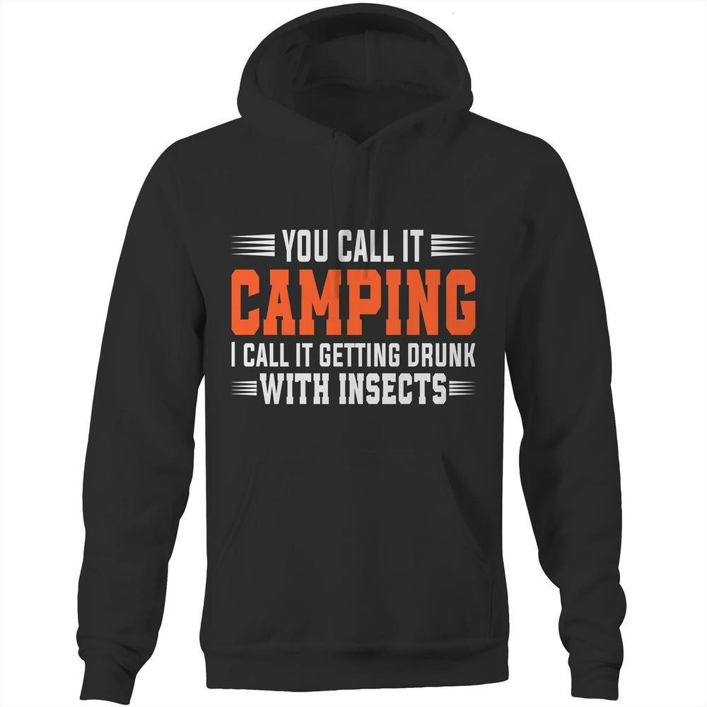 You Call It Camping, I Call It Getting Drunk With Insects Hoodie