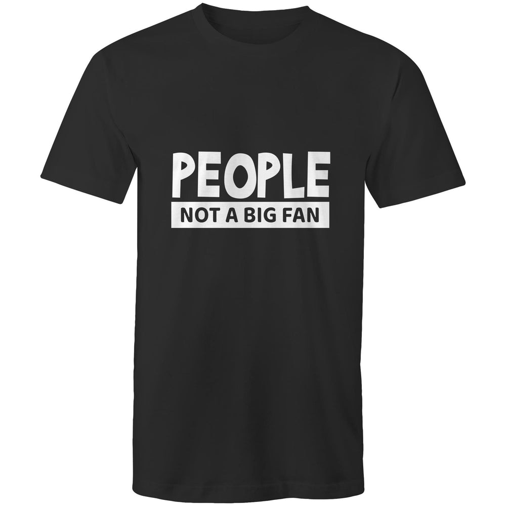 People Not A Big Fan Tee