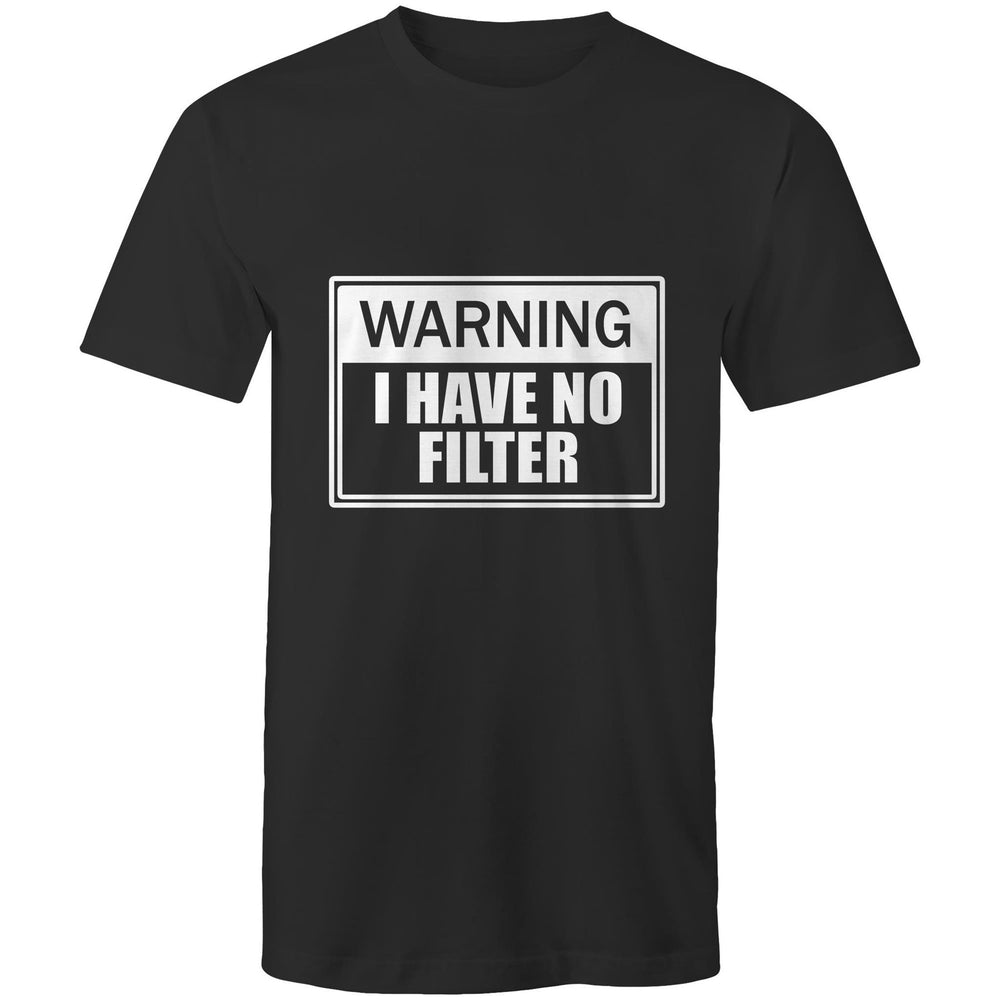 Warning I Have No Filter Tee